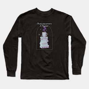 Just One More Chapter Long Sleeve T-Shirt